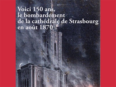 Voici 150 ans, le bombardement de la cathédrale de Strasbourg en août 1870