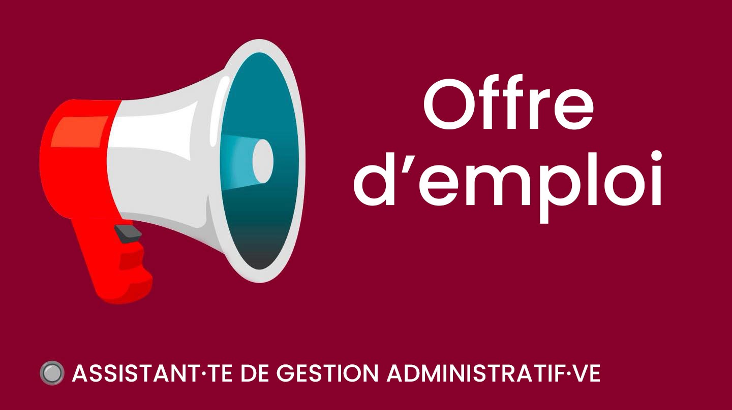 Offre d'emploi : Assistant·te de gestions administratif·ve